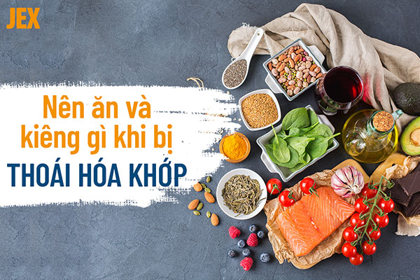ĂN GÌ VÀ KIÊNG GÌ KHI BỊ THOÁI HOÁ KHỚP